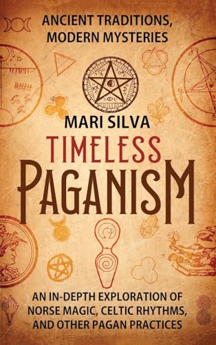 Timeless Paganism: Ancient Traditions, Modern Mysteries - An In-Depth Exploration of Norse Magic, Celtic Rhythms, and Other Pagan Practices Timeless Paganism: Ancient Traditions, Modern Mysteries - An In-Depth Exploration of Norse Magic, Celtic Rhythms, and Other Pagan Practices von Primasta
