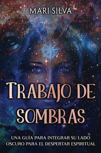 Trabajo de sombras: Una guía para integrar su lado oscuro para el despertar espiritual (Percepción Extrasensorial) von Independently published