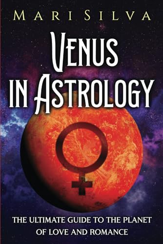 Venus in Astrology: The Ultimate Guide to the Planet of Love and Romance (Planets in Astrology) von Independently published