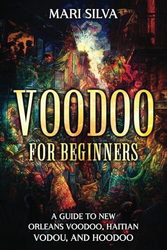 Voodoo for Beginners: A Guide to New Orleans Voodoo, Haitian Vodou, and Hoodoo (American Spirituality) Voodoo for Beginners: A Guide to New Orleans Voodoo, Haitian Vodou, and Hoodoo (American Spirituality) von Independently published