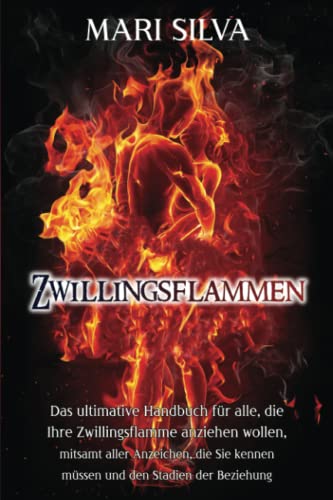 Zwillingsflammen: Das ultimative Handbuch für alle, die Ihre Zwillingsflamme anziehen wollen, mitsamt aller Anzeichen, die Sie kennen müssen und den ... (Spiritualität überall um uns herum) Zwillingsflammen: Das ultimative Handbuch für alle, die Ihre Zwillingsflamme anziehen wollen, mitsamt aller Anzeichen, die Sie kennen müssen und den ... (Spiritualität überall um uns herum) von Independently published