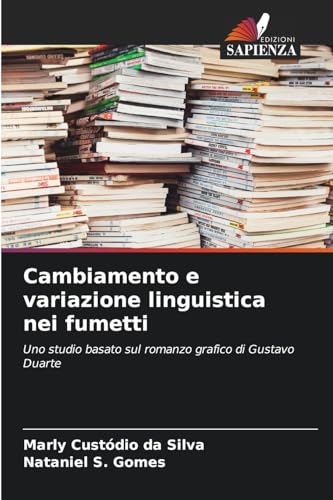 Cambiamento e variazione linguistica nei fumetti: Uno studio basato sul romanzo grafico di Gustavo Duarte von Edizioni Sapienza