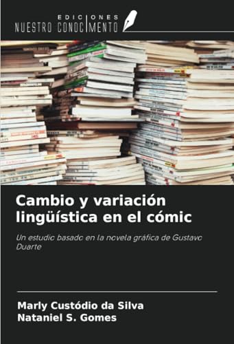 Cambio y variación lingüística en el cómic: Un estudio basado en la novela gráfica de Gustavo Duarte von Ediciones Nuestro Conocimiento