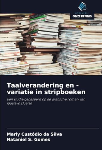 Taalverandering en -variatie in stripboeken: Een studie gebaseerd op de grafische roman van Gustavo Duarte von Uitgeverij Onze Kennis