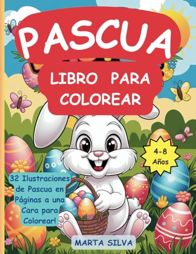 Pascua - Libro de Colorear para Niños: 32 Dibujos Divertidos y Adorables con Conejitos, Huevos y Canastas en Páginas a una Cara – Perfecto para Niños ... Creativa y Relajante para la Primavera Pascua - Libro de Colorear para Niños: 32 Dibujos Divertidos y Adorables con Conejitos, Huevos y Canastas en Páginas a una Cara – Perfecto para Niños ... Creativa y Relajante para la Primavera von Independently published