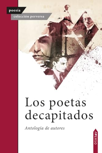 Los poetas decapitados: Antología de autores (Perversa, Band 22) von Averso Poesía