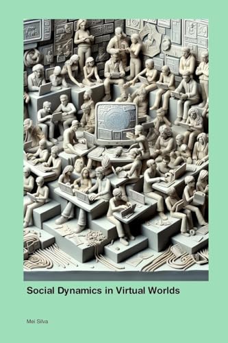 Social Dynamics in Virtual Worlds Social Dynamics in Virtual Worlds von Participle Particle Participant