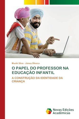 O PAPEL DO PROFESSOR NA EDUCAÇÃO INFANTIL: A CONSTRUÇÃO DA IDENTIDADE DA CRIANÇA von Novas Edições Acadêmicas