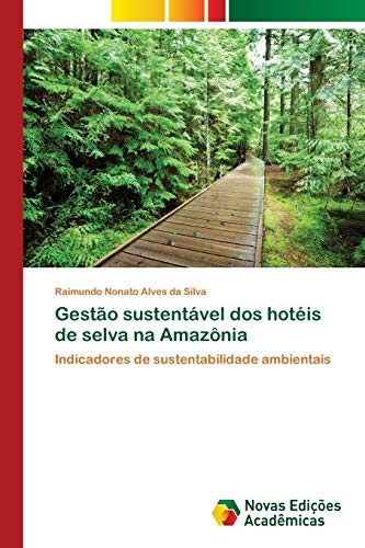 Gestão sustentável dos hotéis de selva na Amazônia: Indicadores de sustentabilidade ambientais von Novas Edicoes Academicas