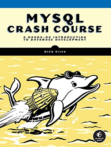 MySQL Crash Course: A Hands-on Introduction to Database Development von No Starch Press