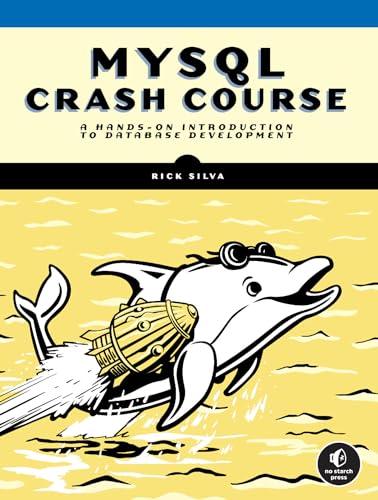 MySQL Crash Course: A Hands-on Introduction to Database Development von No Starch Press