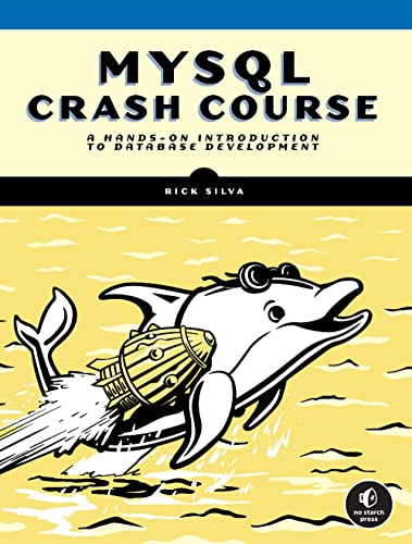 MySQL Crash Course: A Hands-on Introduction to Database Development MySQL Crash Course: A Hands-on Introduction to Database Development