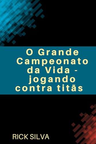 O Grande Campeonato da Vida: jogando contra titãs von Independently published