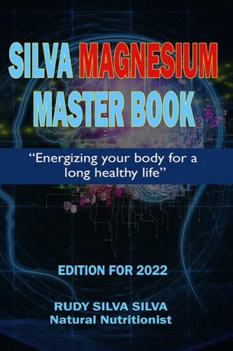 Silva Magnesium Master Book: "Energizing Your Body for a long healthy life"