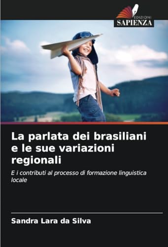 La parlata dei brasiliani e le sue variazioni regionali: E i contributi al processo di formazione linguistica locale La parlata dei brasiliani e le sue variazioni regionali: E i contributi al processo di formazione linguistica locale
