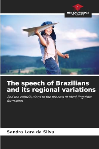 The speech of Brazilians and its regional variations: And the contributions to the process of local linguistic formation