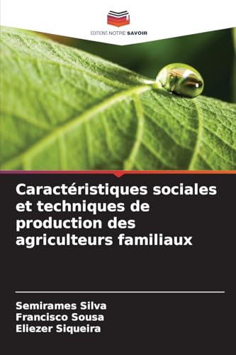 Caractéristiques sociales et techniques de production des agriculteurs familiaux Caractéristiques sociales et techniques de production des agriculteurs familiaux von Editions Notre Savoir
