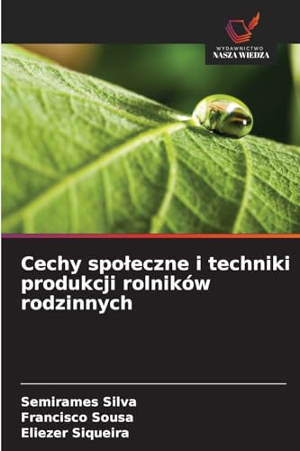 Cechy spo¿eczne i techniki produkcji rolników rodzinnych: DE Cechy spo¿eczne i techniki produkcji rolników rodzinnych: DE von Wydawnictwo Nasza Wiedza