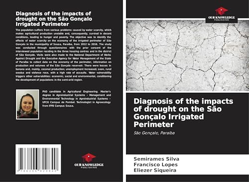 Diagnosis of the impacts of drought on the São Gonçalo Irrigated Perimeter: São Gonçalo, Paraíba Diagnosis of the impacts of drought on the São Gonçalo Irrigated Perimeter: São Gonçalo, Paraíba von Our Knowledge Publishing