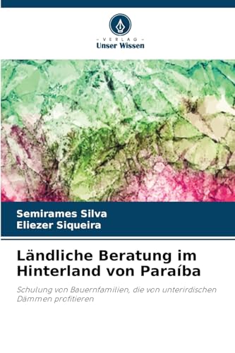Ländliche Beratung im Hinterland von Paraíba: Schulung von Bauernfamilien, die von unterirdischen Dämmen profitieren Ländliche Beratung im Hinterland von Paraíba: Schulung von Bauernfamilien, die von unterirdischen Dämmen profitieren von Verlag Unser Wissen