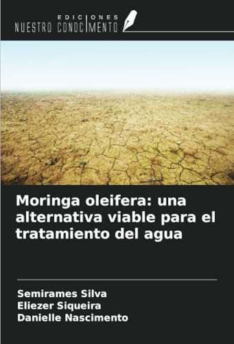 Moringa oleifera: una alternativa viable para el tratamiento del agua Moringa oleifera: una alternativa viable para el tratamiento del agua von Ediciones Nuestro Conocimiento