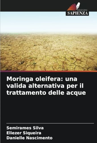 Moringa oleifera: una valida alternativa per il trattamento delle acque Moringa oleifera: una valida alternativa per il trattamento delle acque von Edizioni Sapienza