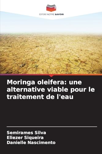 Moringa oleifera: une alternative viable pour le traitement de l'eau Moringa oleifera: une alternative viable pour le traitement de l'eau von Editions Notre Savoir