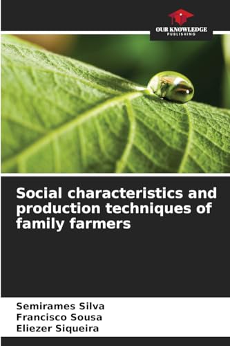 Social characteristics and production techniques of family farmers: DE Social characteristics and production techniques of family farmers: DE von Our Knowledge Publishing