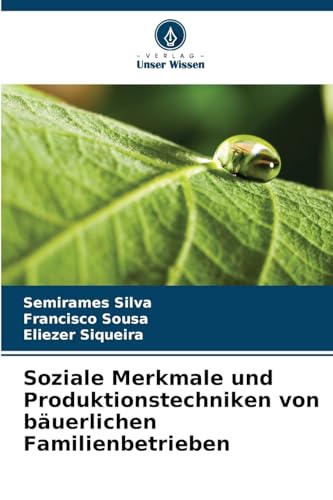 Soziale Merkmale und Produktionstechniken von bäuerlichen Familienbetrieben: DE Soziale Merkmale und Produktionstechniken von bäuerlichen Familienbetrieben: DE von Verlag Unser Wissen