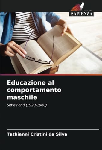 Educazione al comportamento maschile: Serie Fonti (1920-1960) von Edizioni Sapienza