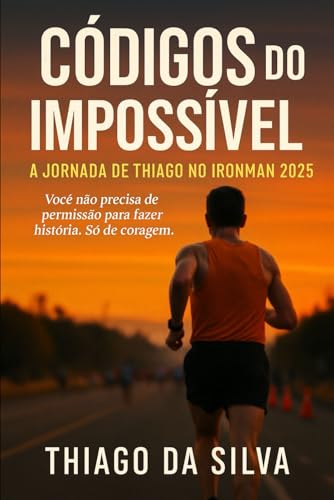 Códigos do Impossível: A Jornada de Thiago no Ironman 2025 von Independently published