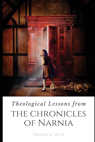 Theological Lessons From The Chronicles of Narnia von Independently published