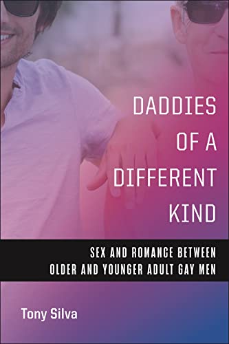 Daddies of a Different Kind: Sex and Romance Between Older and Younger Adult Gay Men