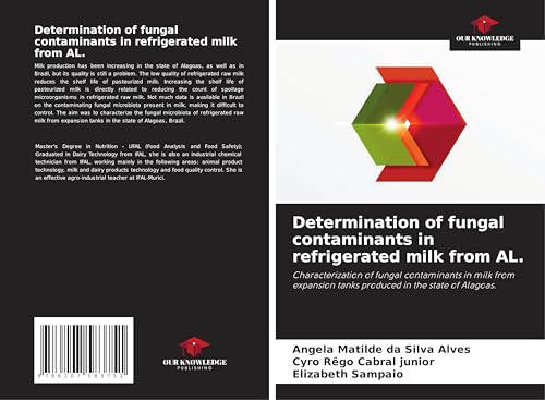 Determination of fungal contaminants in refrigerated milk from AL.: Characterization of fungal contaminants in milk from expansion tanks produced in the state of Alagoas. von Our Knowledge Publishing