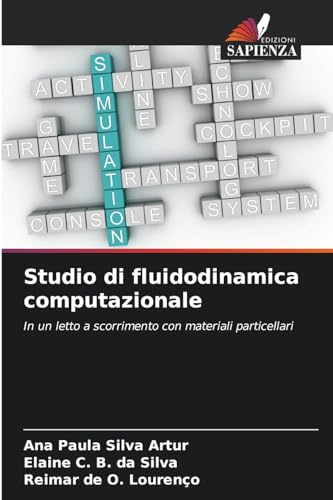 Studio di fluidodinamica computazionale: In un letto a scorrimento con materiali particellari von Edizioni Sapienza