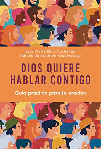 Dios quiere hablar contigo: Guía práctica para la oración von Nueva Eva