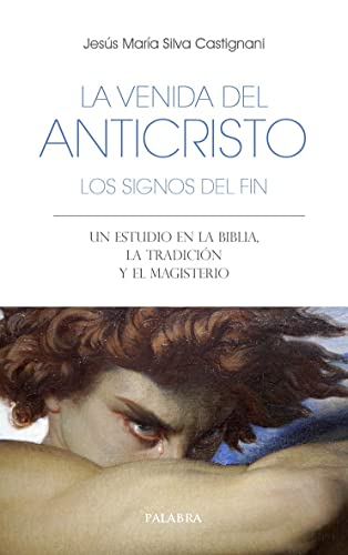 La venida del anticristo. Los signos del fin: Un estudio en la Biblia, la Tradición y el Magisterio (Libros Palabra, Band 77) von Palabra
