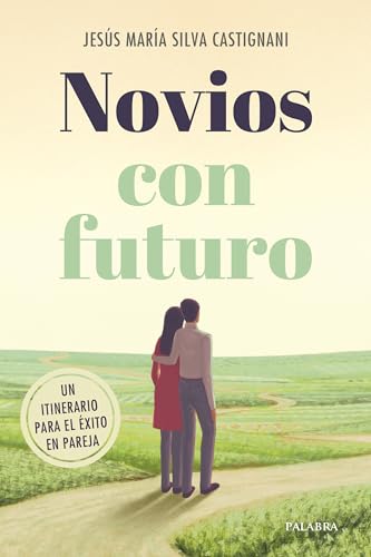 Novios con futuro: Un itinerario para el éxito en pareja (Mundo y cristianismo)