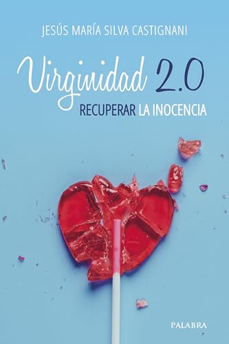 Virginidad 2.0: Recuperar la inocencia (Mundo y cristianismo) von Palabra