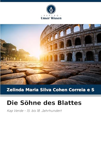 Die Söhne des Blattes: Kap Verde - 15. bis 18. Jahrhundert