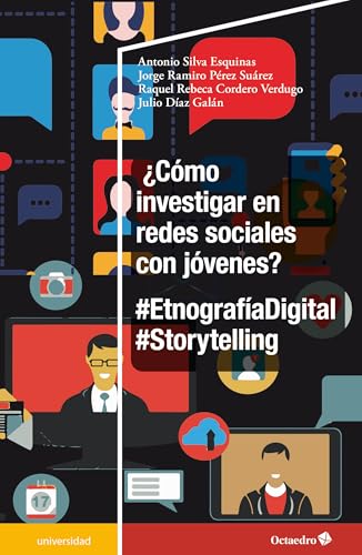 ¿Cómo investigar en redes sociales con jóvenes?: #EtnografíaDigital #Storytelling (Universidad) von Editorial Octaedro, S.L.
