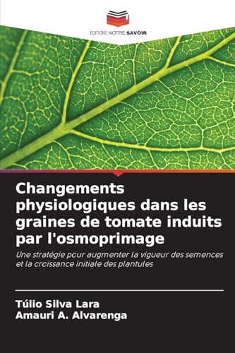 Changements physiologiques dans les graines de tomate induits par l'osmoprimage: Une stratégie pour augmenter la vigueur des semences et la croissance initiale des plantules
