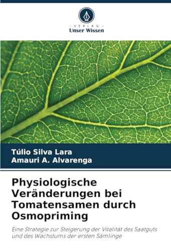 Physiologische Veränderungen bei Tomatensamen durch Osmopriming: Eine Strategie zur Steigerung der Vitalität des Saatguts und des Wachstums der ersten Sämlinge Physiologische Veränderungen bei Tomatensamen durch Osmopriming: Eine Strategie zur Steigerung der Vitalität des Saatguts und des Wachstums der ersten Sämlinge
