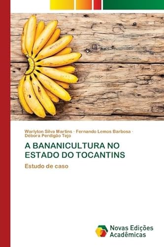 A BANANICULTURA NO ESTADO DO TOCANTINS: Estudo de caso von Novas Edições Acadêmicas