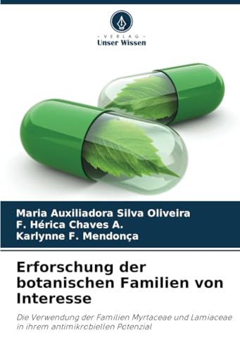 Erforschung der botanischen Familien von Interesse: Die Verwendung der Familien Myrtaceae und Lamiaceae in ihrem antimikrobiellen Potenzial von Verlag Unser Wissen