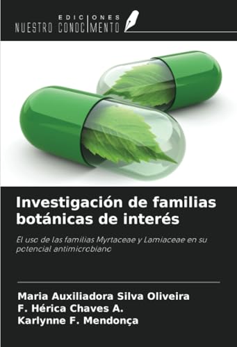 Investigación de familias botánicas de interés: El uso de las familias Myrtaceae y Lamiaceae en su potencial antimicrobiano von Ediciones Nuestro Conocimiento
