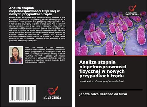 Analiza stopnia niepe¿nosprawno¿ci fizycznej w nowych przypadkach tr¿du: W jednostce referencyjnej w stanie Pará von Wydawnictwo Nasza Wiedza