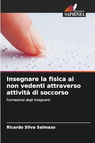 Insegnare la fisica ai non vedenti attraverso attività di soccorso: Formazione degli insegnanti von Edizioni Sapienza