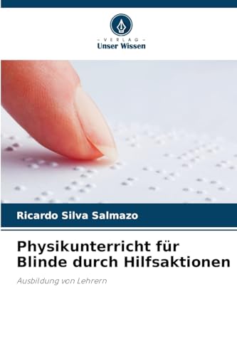 Physikunterricht für Blinde durch Hilfsaktionen: Ausbildung von Lehrern von Verlag Unser Wissen