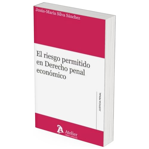El riesgo permitido en Derecho penal económico El riesgo permitido en Derecho penal económico von ATELIER